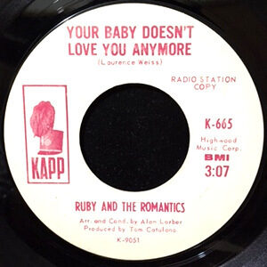 7 / RUBY AND THE ROMANTICS / YOUR BABY DOESN'T LOVE YOU ANYMORE