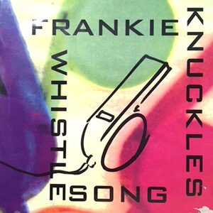 12 / FRANKIE KNUCKLES / THE WHISTLE SONG