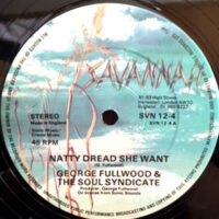 12 / GEORGE FULLWOOD & THE SOUL SYNDICATE / NATTY DREAD SHE WANT