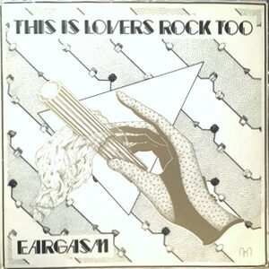 12 / EARGASM / THIS IS LOVERS ROCK TOO
