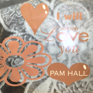 12 / PAM HALL / I WILL ALWAYS LOVE YOU