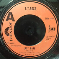 7 / T. T. ROSS / LAST DATE / I AM SORRY