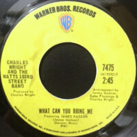 7 / CHARLES WRIGHT & THE WATTS 103RD STREET BAND / WHAT CAN YOU BRING ME