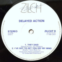 12 / DELAYED ACTION / THEY SAID / I'VE GOT TO GET YOU OFF MY MIND