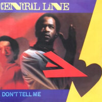 7 / CENTRAL LINE / DON'T TELL ME
