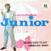 7 / JUNIOR / MAMA USED TO SAY (AMERICAN REMIX)