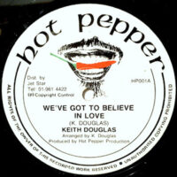 12 / KEITH DOUGLAS / WE'VE GOT TO BELIEVE IN LOVE