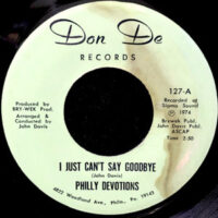 7 / PHILLY DEVOTIONS / I JUST CAN'T SAY GOODBYE
