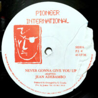12 / JEAN ADEBAMBO / NEVER GONNA GIVE YOU UP