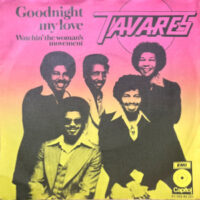 7 / TAVARES / WATCHIN' THE WOMAN'S MOVEMENT / GOODNIGHT MY LOVE