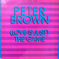 12 / PETER BROWN / (LOVE IS JUST) THE GAME