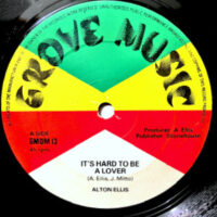 12 / ALTON ELLIS / IT'S HARD TO BE A LOVER / LOVE LIKE MINE