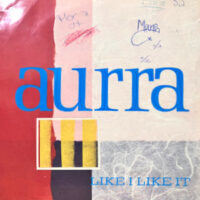 7 / AURRA / LIKE I LIKE IT