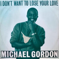 12 / MICHAEL GORDON / I DON'T WANT TO LOSE YOUR LOVE