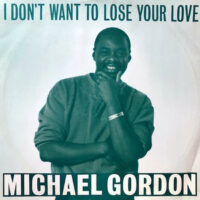 12 / MICHAEL GORDON / I DON'T WANT TO LOSE YOUR LOVE