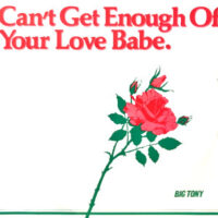 12 / BIG TONY / CAN'T GET ENOUGH OF YOUR LOVE, BABE