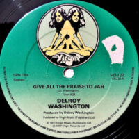 12 / DELROY WASHINGTON / GIVE ALL THE PRAISE TO JAH / STAND UP AND BE HAPPY