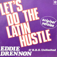7 / EDDIE DRENNON & B.B.S. UNLIMITED / LET'S DO THE LATIN HUSTLE
